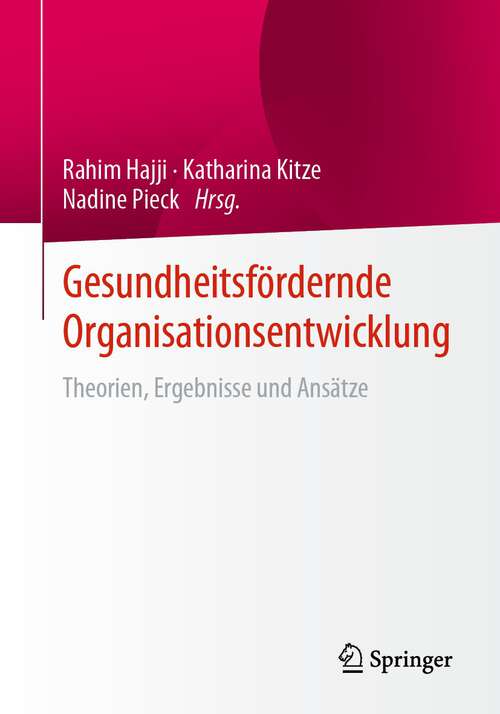 Book cover of Gesundheitsfördernde Organisationsentwicklung: Theorien, Ergebnisse und Ansätze (1. Aufl. 2022)