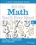 All the Math You'll Ever Need: A Self-Teaching Guide (Wiley Self-Teaching Guides #148)