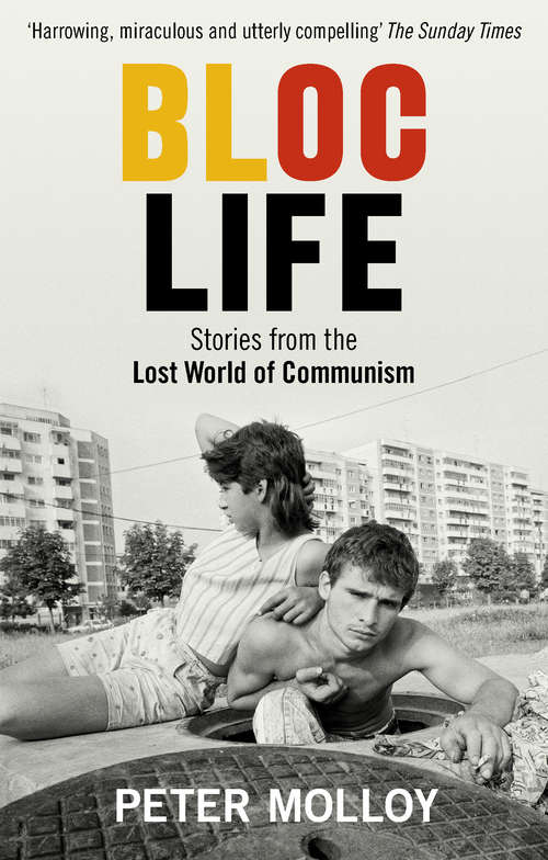 Book cover of Bloc Life: Stories from the Lost World of Communism