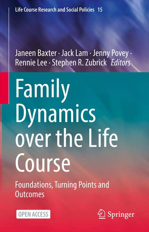 Family Dynamics over the Life Course: Foundations, Turning Points and Outcomes (Life Course Research and Social Policies #15)