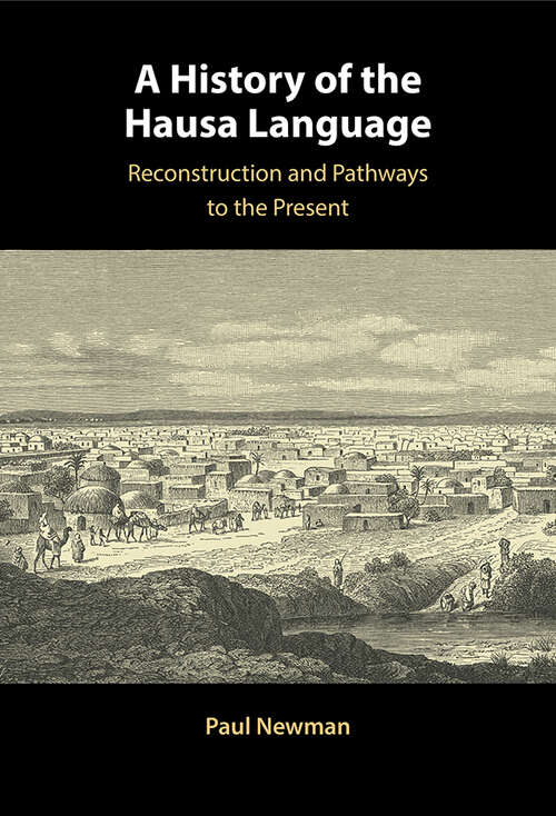 Book cover of A History of the Hausa Language: Reconstruction and Pathways to the Present