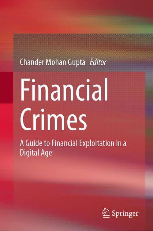 Book cover of Financial Crimes: A Guide to Financial Exploitation in a Digital Age (1st ed. 2023)