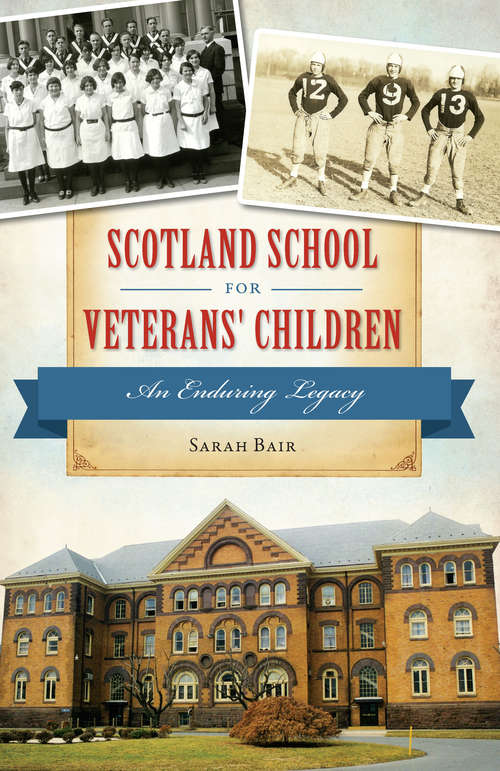 Book cover of Scotland School for Veterans' Children: An Enduring Legacy (Campus History)