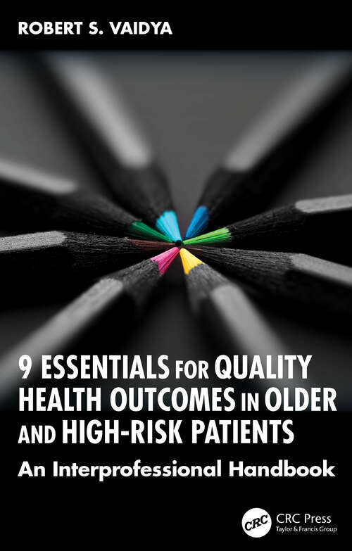 Book cover of 9 Essentials for Quality Health Outcomes in Older and High-Risk Patients: An Interprofessional Handbook (1)