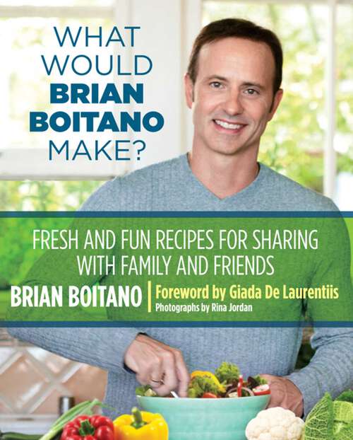 Book cover of What Would Brian Boitano Make?: Fresh and Fun Recipes for Sharing with Family and Friends