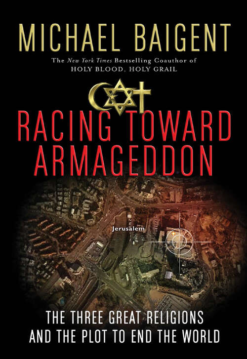 Book cover of Racing Toward Armageddon: The Three Great Religions and the Plot to End the World