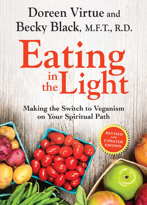 Eating in the Light: Making The Switch To Veganism On Your Spiritual Path (International Studies In Human Rights Ser. #Vol. 22)