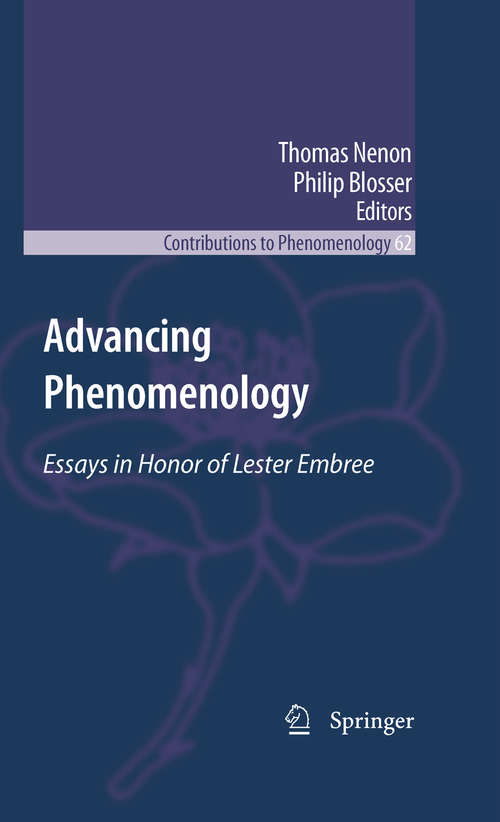 Advancing Phenomenology: Essays in Honor of Lester Embree (Contributions To Phenomenology #62)