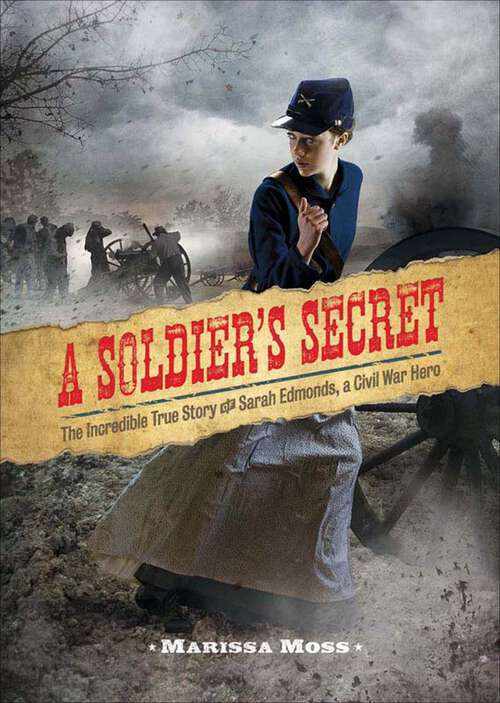 Book cover of A Soldier's Secret: The Incredible True Story of Sarah Edmonds, a Civil War Hero