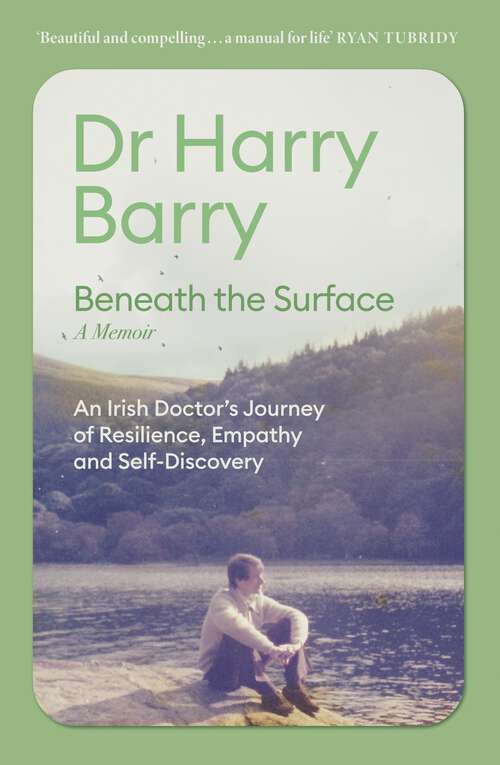 Book cover of Beneath the Surface: An Irish Doctor's Journey of Resilience, Empathy and Self-Discovery