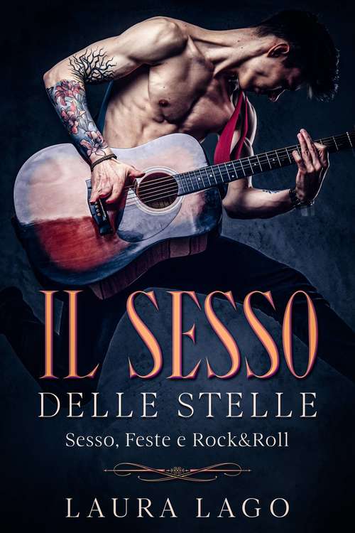 Book cover of Il Sesso delle Stelle: Sesso, Feste e Rock&Roll