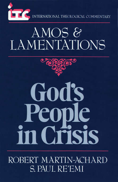 Book cover of Amos and Lamentations: God's People in Crisis (International Theological Commentary (ITC))