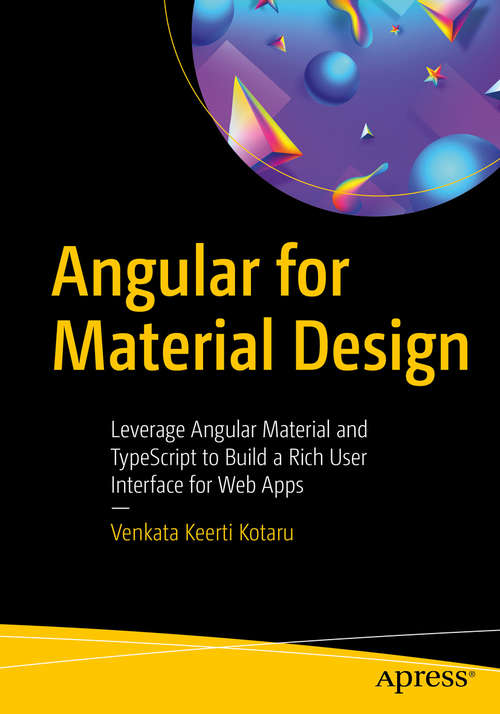 Book cover of Angular for Material Design: Leverage Angular Material and TypeScript to Build a Rich User Interface for Web Apps (1st ed.)