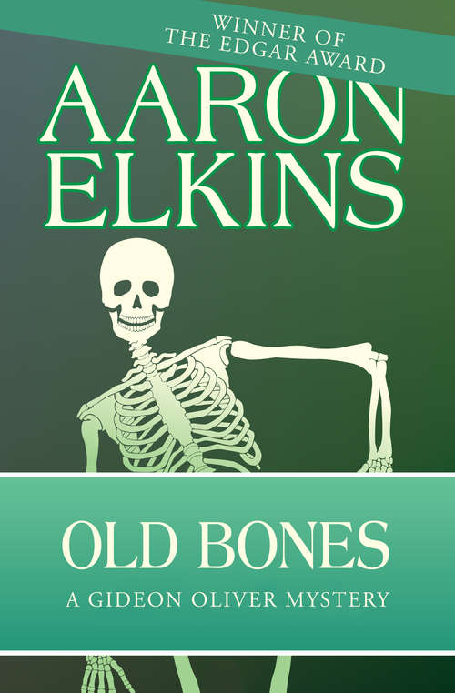 Old Bones: Fellowship Of Fear, The Dark Place, Murder In The Queen's Armes, And Old Bones (The Gideon Oliver Mysteries #4)