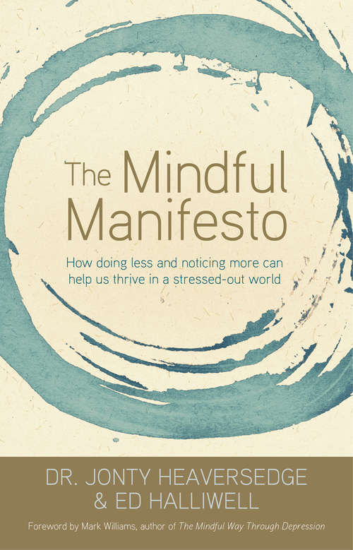 Book cover of The Mindful Manifesto: How Doing Less And Noticing More Can Help Us Thrive In A Stressed-out World