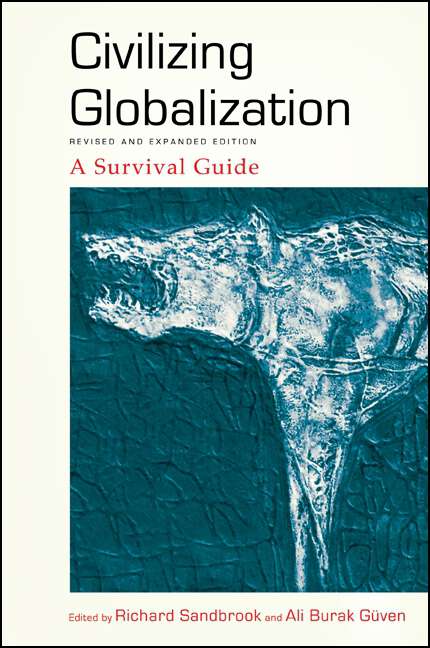 Book cover of Civilizing Globalization, Revised and Expanded Edition: A Survival Guide (SUNY series in Radical Social and Political Theory)