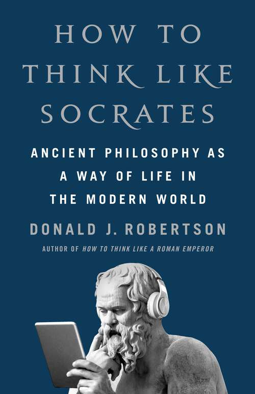 Book cover of How to Think Like Socrates: Ancient Philosophy as a Way of Life in the Modern World