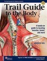 Trail Guide to the Body: A Hands-On Guide to Locating Muscles, Bones, and More
