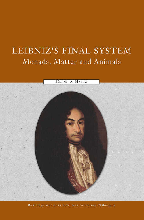 Book cover of Leibniz's Final System: Monads, Matter, and Animals (Routledge Studies in Seventeenth-Century Philosophy)