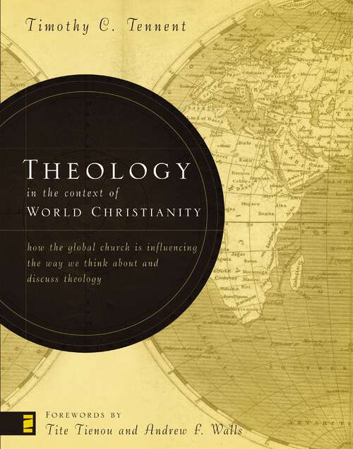 Book cover of Theology in the context of World Christianity: How the Global Church Is Influencing the Way We Think about and Discuss Theology