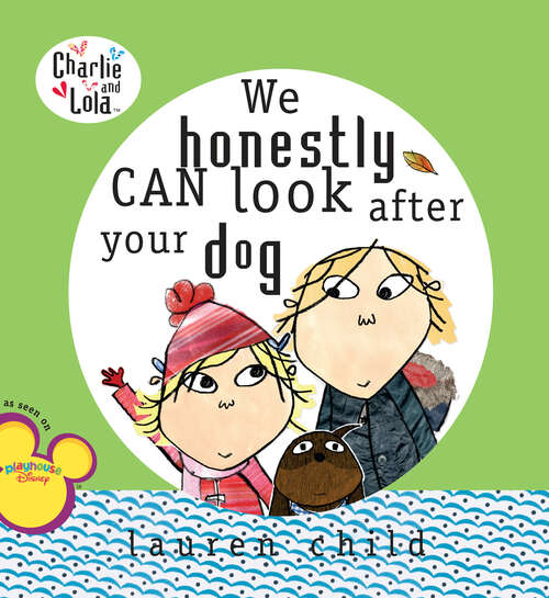 Book cover of We Honestly Can Look After Your Dog (Charlie and Lola)