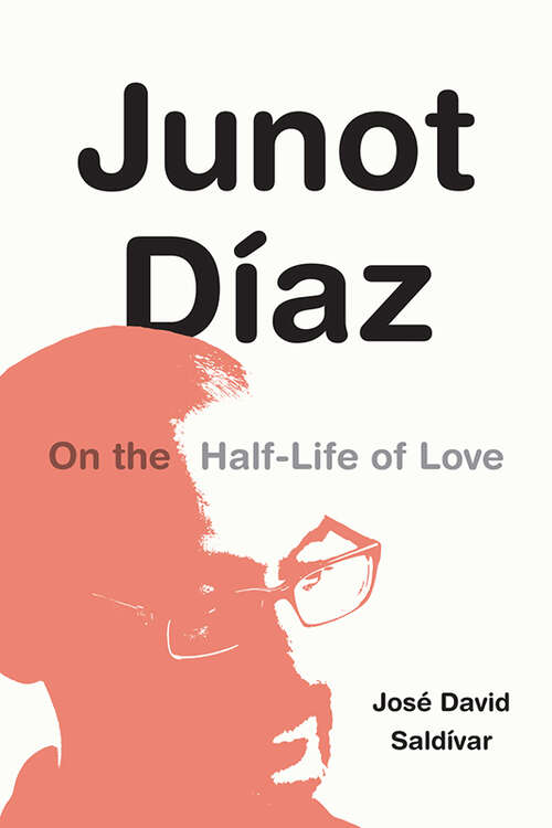 Book cover of Junot Díaz: On the Half-Life of Love
