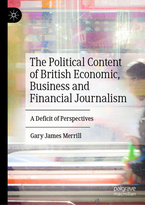 Book cover of The Political Content of British Economic, Business and Financial Journalism