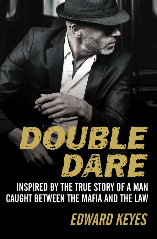Book cover of Double Dare: Inspired by the True Story of a Man Caught Between the Mafia and the Law