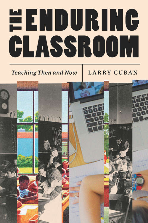 Book cover of The Enduring Classroom: Teaching Then and Now