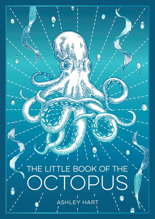 Book cover of The Little Book of the Octopus: An Introduction to the Mysterious and Fascinating World of One of Earth’s Most Complex Creatures