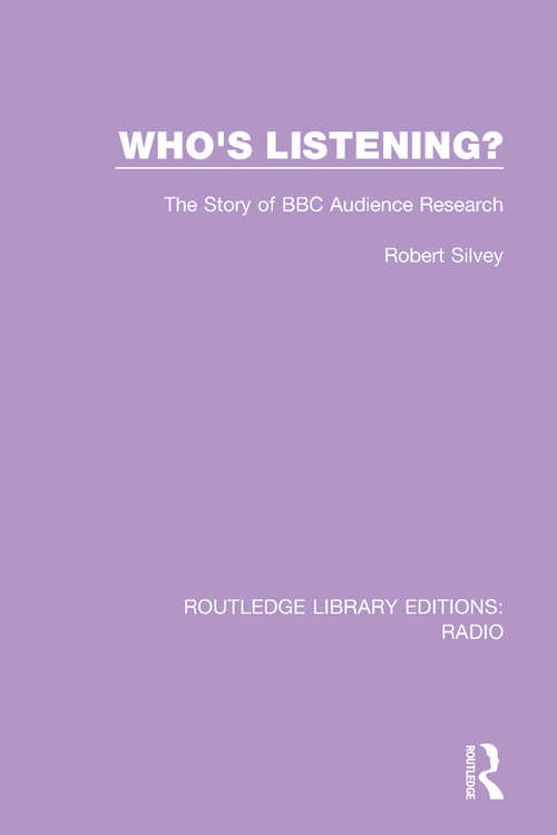 Who's Listening?: The Story of BBC Audience Research (Routledge Library Editions: Radio)
