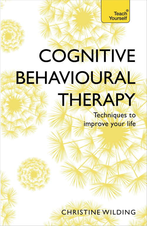 Book cover of Cognitive Behavioural Therapy (CBT): Teach Yourself