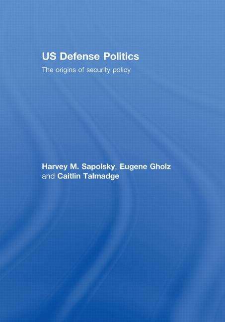 Book cover of U.S. Defense Politics: The Origins of Security Policy