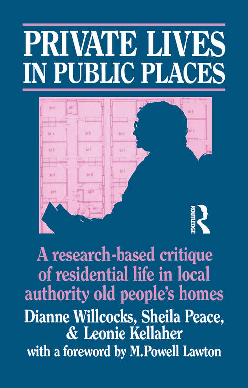 Book cover of Private Lives in Public Places: Research-based Critique of Residential Life in Local Authority Old People's Homes