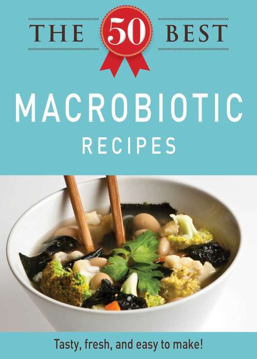 Book cover of The 50 Best Macrobiotic Recipes