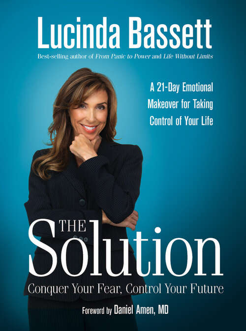 Book cover of The Solution: Conquer Your Fear, Control Your Future