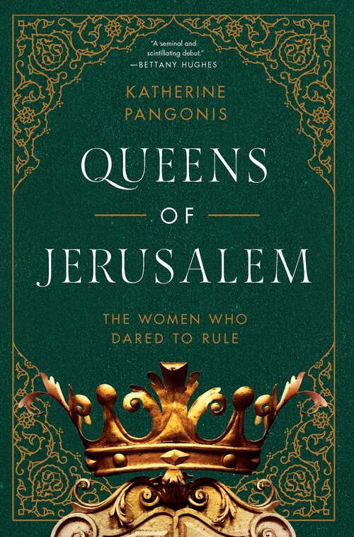 Book cover of Queens of Jerusalem: The Women Who Dared to Rule