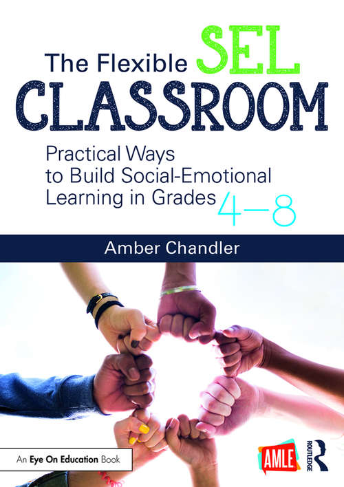 Book cover of The Flexible SEL Classroom: Practical Ways to Build Social Emotional Learning in Grades 4–8