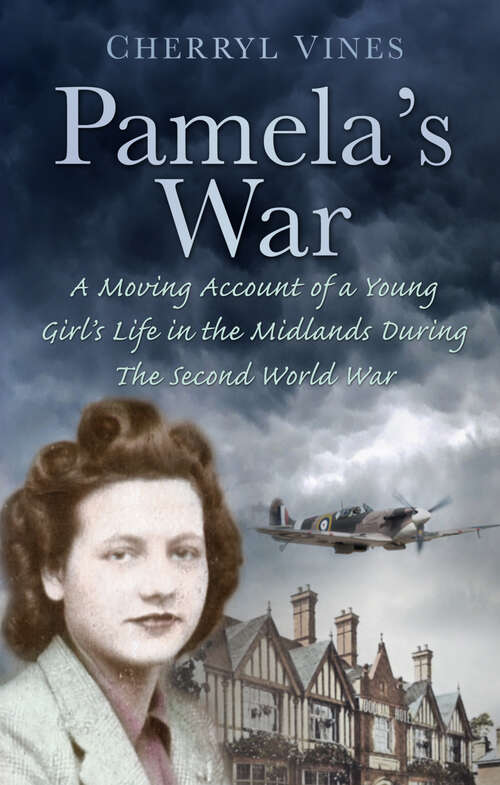 Book cover of Pamela's War: A Moving Account of a Young Girl's Life in the Midlands During the Second World War
