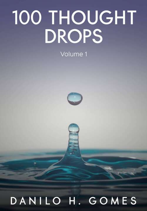 Book cover of 100 Thought Drops: Phrases like eye drops for the soul's eyes