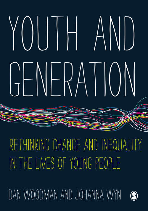 Book cover of Youth and Generation: Rethinking change and inequality in the lives of young people