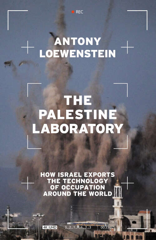Book cover of The Palestine Laboratory: How Israel Exports the Technology of Occupation Around the World