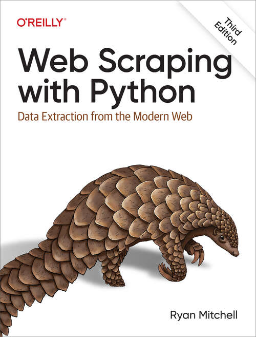 Book cover of Web Scraping with Python: Collecting More Data From The Modern Web (3)