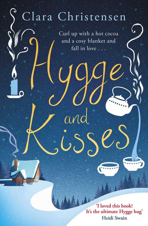 Book cover of Hygge and Kisses: The First Warm, Cosy And Romantic Hygge Novel!