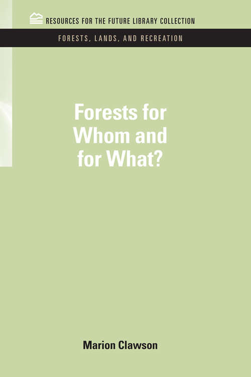 Forests for Whom and for What? (RFF Forests, Lands, and Recreation Set)