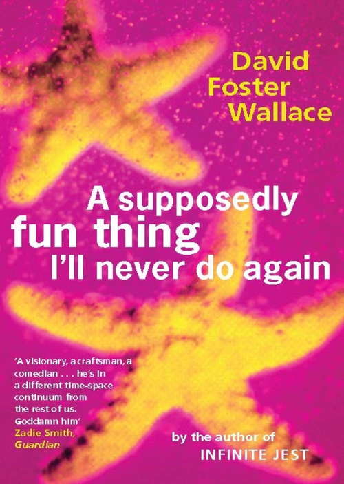 Book cover of A Supposedly Fun Thing I'll Never Do Again: Essays And Arguments