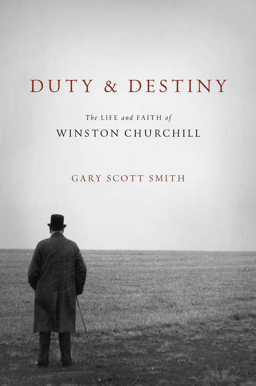 Duty and Destiny: The Life and Faith of Winston Churchill (Library of Religious Biography (LRB))