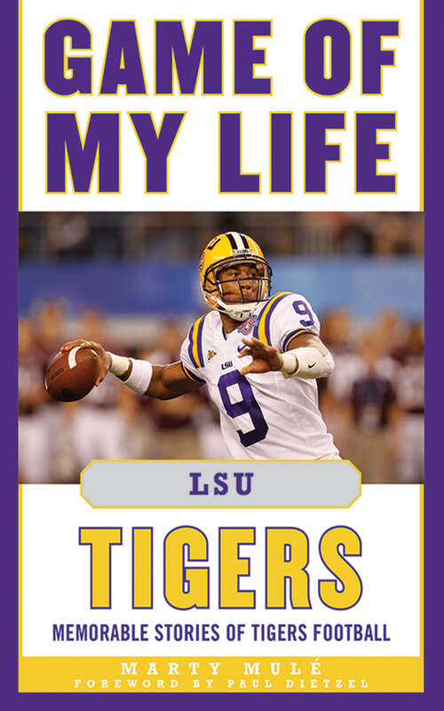 Game of My Life LSU Tigers: Memorable Stories of Tigers Football (Game of My Life)