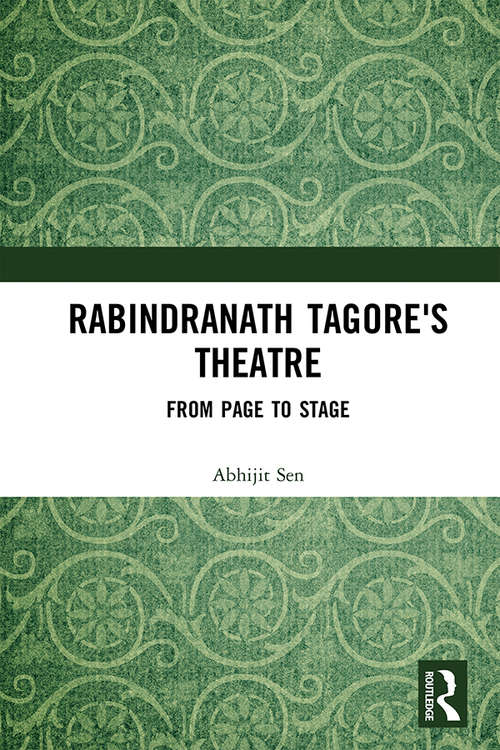 Rabindranath Tagore's Theatre: From Page to Stage