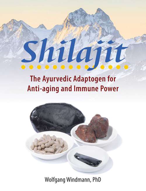 Book cover of Shilajit: The Ayurvedic Adaptogen for Anti-aging and Immune Power
